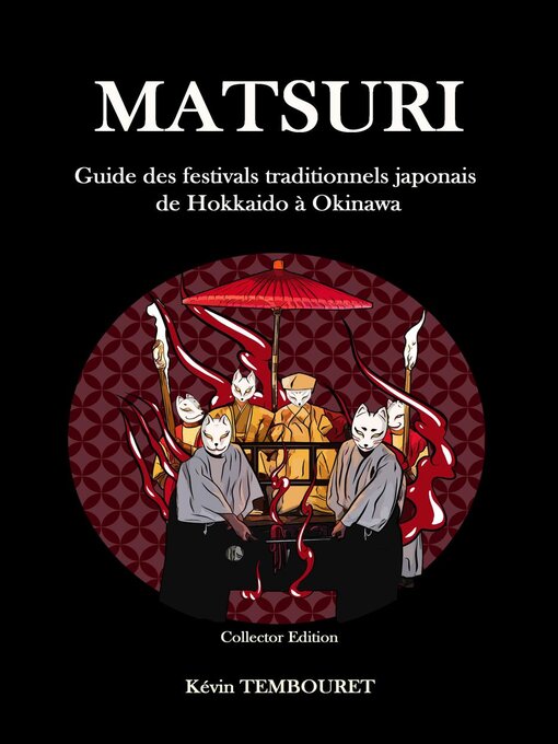 Title details for Matsuri--Guide des festivals traditionnels japonais de Hokkaido à Okinawa by kevin tembouret - Available